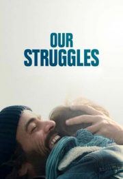 دانلود فیلم Our Struggles 2018